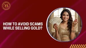 How to Avoid Scams While Selling Gold?