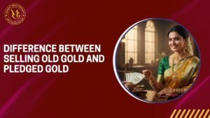 Difference between Selling Old Gold and Pledged Gold